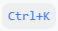 Ctrl Plus K.png
